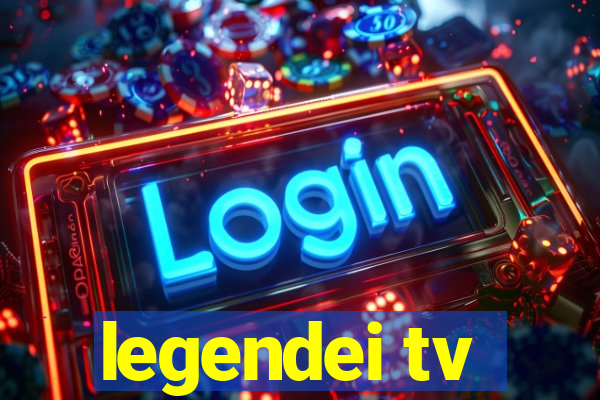 legendei tv